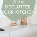 Pinterest pin for 15 Things to Get Rid of to Declutter Your Kitchen by Simple Neat Home