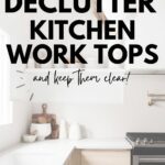 Pinterest image for a blog post from Simple Neat Home about how to declutter your kitchen work tops.