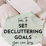 Pinterest image for "how to set decluttering goals" by Simple Neat Home