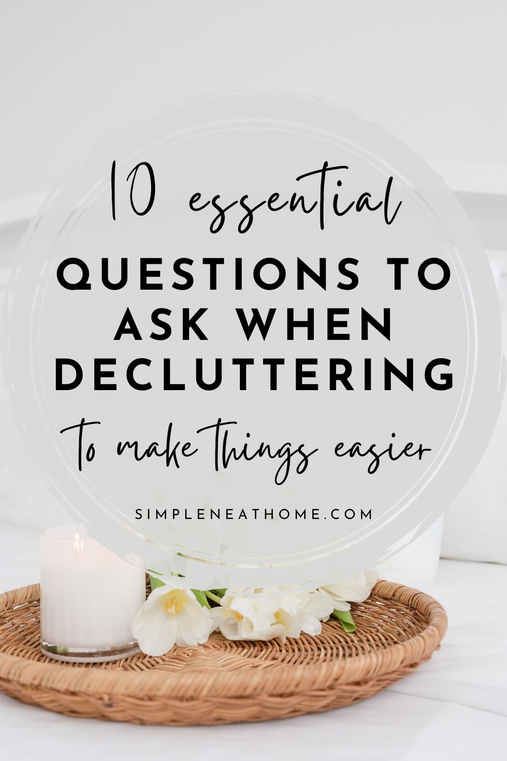 10 Key Questions To Ask Yourself When Decluttering