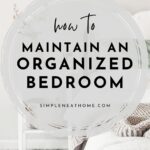 Pinterest Image for How to Maintain an Organized Bedroom by Simple Neat Home