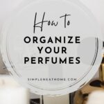 Pinterest Image for How to Organize Your Perfumes blog post from Simple Neat Home